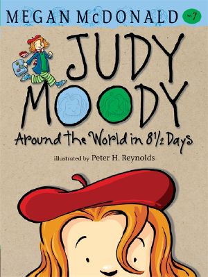 [Judy Moody 07] • Judy Moody 07 · Around the World in 8 1/2 Days